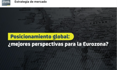 Posicionamiento global ¿mejores perspectivas para la Eurozona?